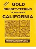 Gold nugget-teering and prospecting in Northern California: An epic journal of classic information