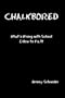Chalkbored: What's Wrong with School and How to Fix It