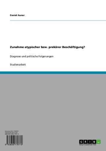 Zunahme atypischer bzw. prekärer Beschäftigung?: Diagnose und politische Folgerungen (German Edition)