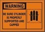 WARNING BE SURE CYLINDER IS PROPERLY SUPPORTED AND CAPPED (W/GRAPHIC) 7" x 10" Aluminum Sign
