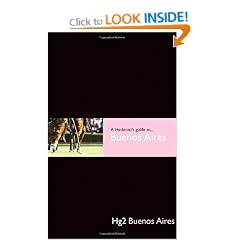 A Hedonists Guide to Buenos Aires (Hedonist's Guide To...) (A Hedonist's Guide to...) (Hg2: A Hedonist's Guide to...)