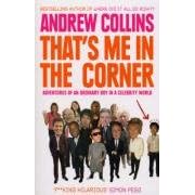 That's Me in the Corner: Adventures of an Ordinary Boy in a Celebrity World