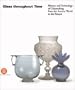 Glass Throughout Time: History and Technology of Glassmaking from the Ancient World to the Present