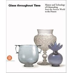 Les Ages du verre : Histoires et techniques du verre de l'Antiquit� � nos jours
