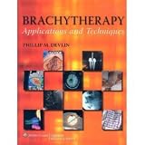 Brachytherapy Applications and Techniques Hardbound