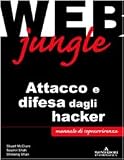 Web Jungle. Attacco e difesa dagli hacker.