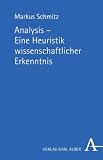 Produkt-Bild: Analysis - Eine Heuristik wissenschaftlicher Erkenntnis: Platonisch-aristotelische Methodologie vor dem Hintergrund ihres rhetorisch-technisch ... und Philosophie der Neuzeit und Moderne