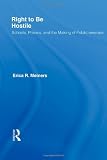 Right to Be Hostile: Schools, Prisons, and the Making of Public Enemies