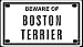 boston_terrier8boston terrier - Beware of Boston Terrier 2 14 X 4