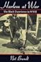 Harlem at War: The Black Experience in WWII