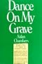 Dance on my grave: A life and a death in four parts