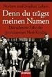 Denn du tr�gst meinen Namen: Das schwere Erbe der prominenten Nazi-Kinder