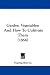 Garden Vegetables: And How To Cultivate Them (1866)