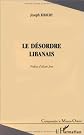 Le désordre libanais (Collection Comprendre le Moyen-Orient)