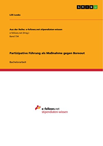 Partizipative Führung als Maßnahme gegen Boreout (Aus der Reihe: e-fellows.net stipendiaten-wissen) (German Edition)