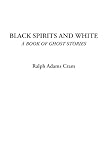 Black Spirits and White (A Book of Ghost Stories)