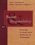 Reason and Responsibility: Readings in Some Basic Problems of Philosophy