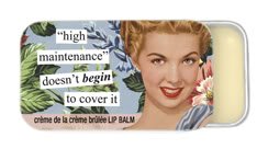 high maintenance doesn't begin to cover it cr&egrave;me de la cr&egrave;me brulee Lip Balm