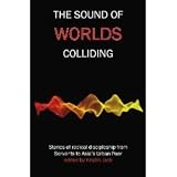 The Sound Of Worlds Colliding [Paperback] (Stories of radical discipleship from Servants to Asia`s urban poor)
