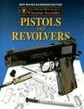 Official NRA Guide to Firearms Assembly: Pistols and Revolvers