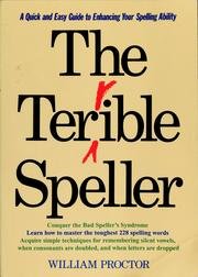 the terrible speller a quick and easy guide to enhancing your spelling ability