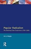 Popular radicalism : the working class experience, 1780-1880