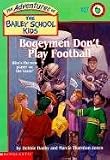 Bogeymen Don't Play Football (Adventures of the Bailey School Kids)