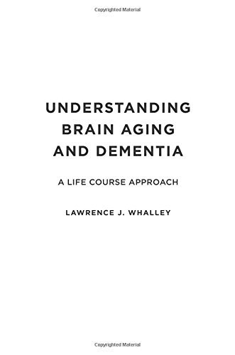 Understanding Brain Aging and Dementia: A Life Course Approach by Whalley Lawrence J. (2015-07-07) Hardcover