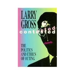 Contested Closets: The Politics and Ethics of Outing