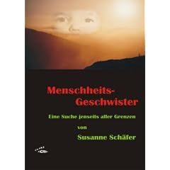 Menschheits-Geschwister: Eine Suche jenseits aller Grenzen. Meine Erfahrungen als Knochenmarkspenderin