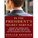 In the President's Secret Service: Behind the Scenes with Agents in the Line of Fire and the Presidents They Protect