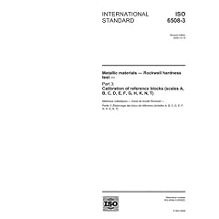 ISO 6508-3:2005, Metallic materials - Rockwell hardness test - Part 3: Calibration of reference blocks (scales A, B, C, D, E, F, G, H, K, N, T)