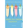 Wer zu fr�h kommt