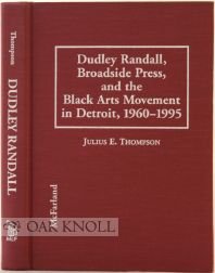 Dudley Randall, Broadside Press, and the Black Arts Movement in Detroit, 1960-1995