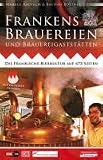 Frankens Brauereien und Brauereigastst�tten: Die fr�nkische Bierkultur auf 672 Seiten title=