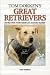 Tom Dokken's Retriever Training: The Complete Guide to Developing Your Hunting Dog by Tom Dokken