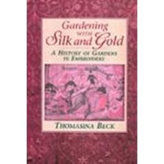 Gardening with Silk and Gold: A History of Gardens in Embroidery