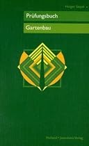 Prüfungsbuch Gartenbau: Allgemeines Fachwissen. In über 1900 Fragen und Antworten