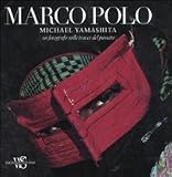 Marco Polo. Un fotografo sulle tracce del passato (I grandi libri di National Geographic)