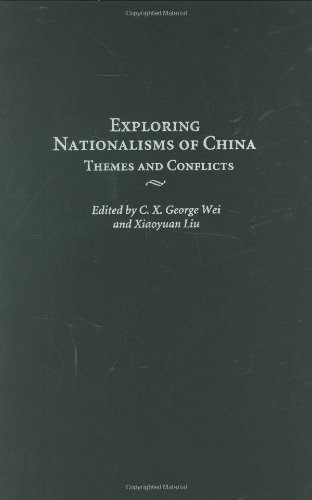 Exploring Nationalisms of China: Themes and Conflicts (Contributions to the Study of World History)
