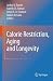 Calorie Restriction, Aging and Longevity