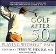 Golf After 50: Playing Without - Golf Book