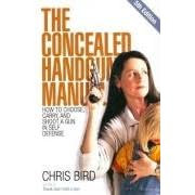 The Concealed Handgun Manual: How to Choose, Carry, and Shoot a Gun in Self Defense (Concealed Handgun Manual: How to Choose, Carry, & Shoot a Gun in Self Defense)