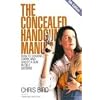 The Concealed Handgun Manual: How to Choose, Carry, and Shoot a Gun in Self Defense (Concealed Handgun Manual: How to Choose, Carry, & Shoot a Gun in Self Defense)