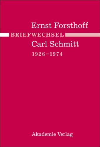 Ernst Forsthoff - Carl Schmitt Briefwechsel 1926-1974
