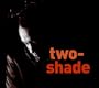 Two Shade