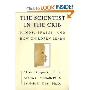 MINDS, BRAINS, AND HOW CHILDREN LEARN- THE SCIENTIST IN THE CRIB, BY GOPNIK,MELTZOFF, AND KUHL