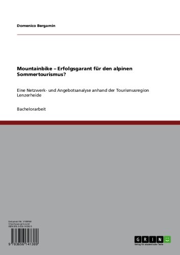 Mountainbike - Erfolgsgarant für den alpinen Sommertourismus?: Eine Netzwerk- und Angebotsanalyse anhand der Tourismusregion Lenzerheide (German Edition)