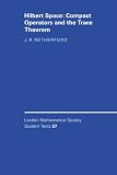 Hilbert Space: Compact Operators and the Trace Theorem (London Mathematical Society Student Texts)
