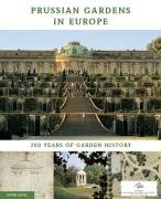 Prussian Gardens in Europe: 300 Years of Garden History